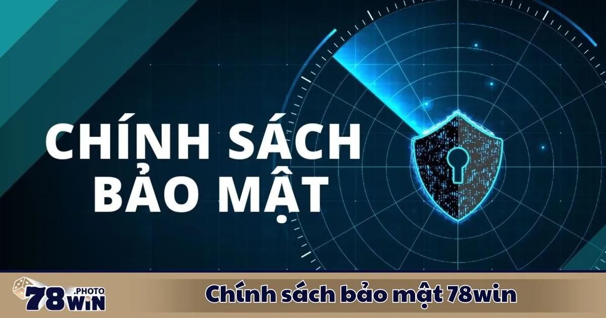 Chính Sách Bảo Mật 78WIN 3 Chính Sách Bảo Mật 78WIN – Khi nào nên đổi mật khẩu để tránh bị hack?