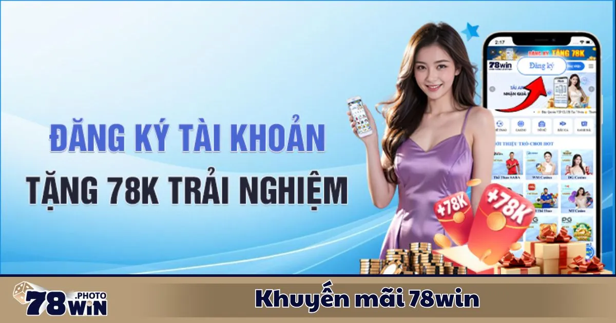 Khuyến Mãi 78WIN 1 Khuyến Mãi 78WIN: Các Gói Khuyến Mãi Đặc Biệt Dành Cho Thành Viên