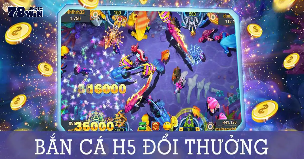 Bắn Cá H5 Đổi Thưởng - Chơi Game Mượt Mà Ngay Tại 78WIN 3 Cách chơi bắn cá H5 đổi thưởng để rút tiền nhanh chóng
