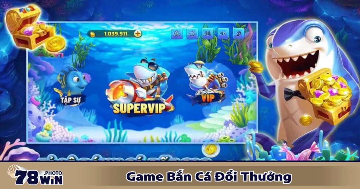 Game Bắn Cá Đổi Thưởng 78WIN- Ngư Trường Săn Thưởng 4 Cách lựa chọn phòng chơi phù hợp với vốn cược