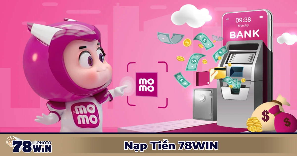 Nạp Tiền 78WIN – Giao Dịch An Toàn & Xử Lý Trong Tích Tắc 4 Hướng Dẫn Xử Lý Khi Nạp Tiền 78WIN Không Thành Công